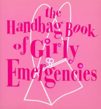 Paperback The Handbag Book of Girly Emergencies Book