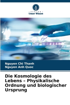 Die Kosmologie des Lebens - Physikalische Ordnung und biologischer Ursprung (German Edition)