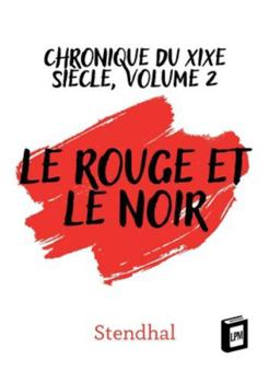 Le rouge et le noir: chronique du XIXe siècle, Volume 2 (French Edition)