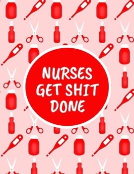 Paperback Nurses Get Shit Done: Monthly Planner - 60 Month Calendar Planner Diary for 5 Years Nursing Career - Funny Naughty Cheeky Swear Curse Word ( Book