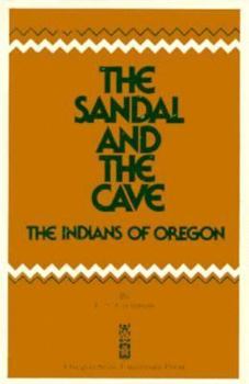 Paperback The Sandal and the Cave: The Indians of Oregon Book