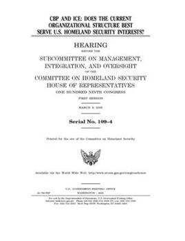 Paperback CBP and ICE: does the current organizational structure best serve U.S. homeland security interests? Book