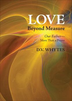 Paperback Love Beyond Measure: Our Father--More Than a Prayer Book