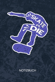 Skate Or Die: Skateboarderin Notizbuch A5 Kariert - Skateboardfahrer Heft - Skateboarding Notizheft 120 Seiten KARO - Skate Board Notizblock ... Motiv - Skater Geschenk (German Edition)