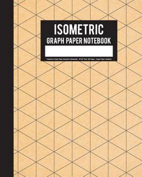 Paperback Isometric Graph Paper Notebook: 1 Isometric Graph Paper (Isometric Notebook) - 8"x10" Over 100 Pages - Graph Paper Template: Graph Paper Notebook Book