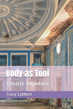 Paperback Body as Tool: Theatre Anywhere Book