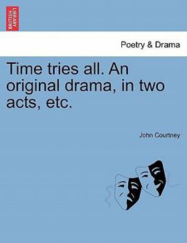 Paperback Time Tries All. an Original Drama, in Two Acts, Etc. Book