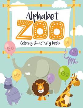 Paperback Alphabet Zoo Coloring & Activity Book: Puzzles & coloring for kids aged for Kindergarten to Grade 2. Includes handwriting practice Book