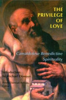 Paperback The Privilege of Love: Camaldolese Benedictine Spirituality Book