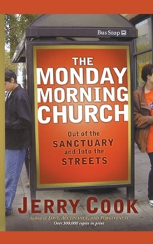 Paperback The Monday Morning Church: Out of the Sanctuary and Into the Streets Book