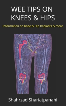 Paperback Wee Tips on Knees & Hips: Information on Knee & Hip Implants and More [Large Print] Book