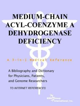 Paperback Medium-Chain Acyl-Coenzyme a Dehydrogenase Deficiency - A Bibliography and Dictionary for Physicians, Patients, and Genome Researchers Book