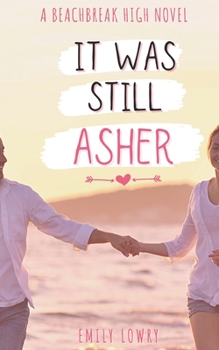 It Was Still Asher - Book #4 of the Beachbreak High