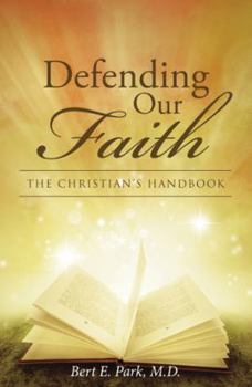 Hardcover Defending Our Faith: The Christian's Handbook Book