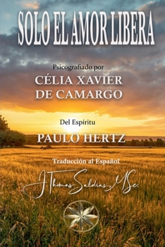 Paperback Solo el Amor Libera [Spanish] Book