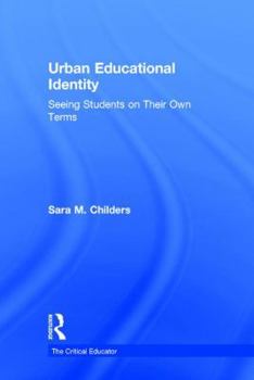 Hardcover Urban Educational Identity: Seeing Students on Their Own Terms Book