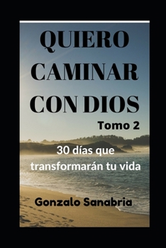 Paperback Quiero caminar con Dios. 30 días que transformarán tu vida: Devocionales Cristianos [Spanish] Book
