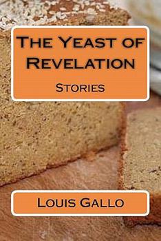 Paperback The Yeast of Revelation: Stories Book