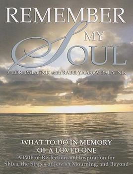 Paperback Remember My Soul: What to Do in Memory of a Loved One: A Path of Reflection and Inspiration for Shiva, the Stages of Jewish Mourning, an Book