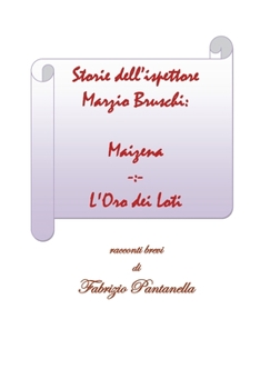 Paperback Storie dell'ispettore Marzio Bruschi: Maizena e L'Oro dei Loti [Italian] Book