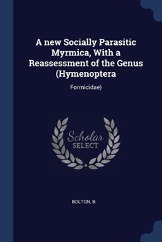 Paperback A new Socially Parasitic Myrmica, With a Reassessment of the Genus (Hymenoptera: Formicidae) Book