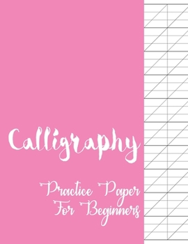Paperback Calligraphy Practice Paper for Beginners: Modern Calligraphy and Handlettering Practice Sheets Slant Angle Lined Guide, Calligraphy and Hand Lettering Book