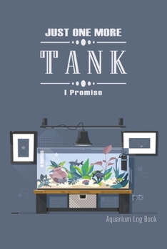 Paperback Just One More Tank I Promise: Daily Home Fish Keeping Journal & maintenance log book