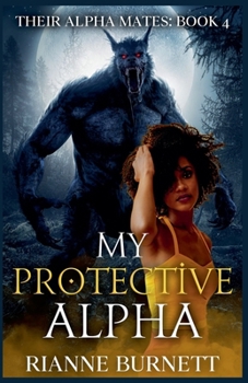 My Protective Alpha (Their Alpha Mates)
