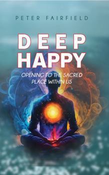 Paperback DEEP HAPPY: Opening to the happy place already within you Book