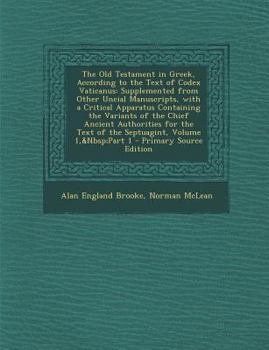 Paperback The Old Testament in Greek, According to the Text of Codex Vaticanus: Supplemented from Other Uncial Manuscripts, with a Critical Apparatus Containing [Greek] Book