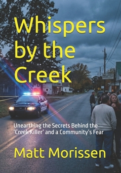 Whispers by the Creek: Unearthing the Secrets Behind the ‘Creek Killer’ and a Community’s Fear (The Last Bell)