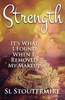 Paperback Strength: It's What I Found When I Removed My Makeup Book