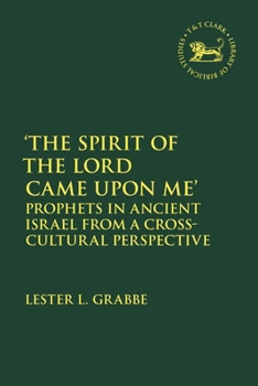 Paperback 'The Spirit of the Lord Came Upon Me': Prophets in Ancient Israel from a Cross-Cultural Perspective Book