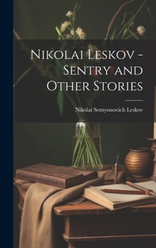 Hardcover Nikolai Leskov - Sentry and Other Stories Book