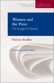 Women and the Press: The Struggle for Equality (Medill Visions of the American Press) - Book  of the Medill Visions of the American Press