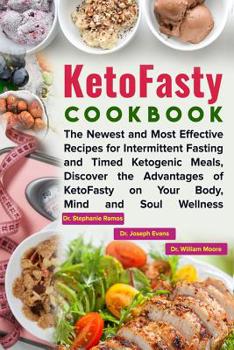 Paperback KetoFasty Cookbook: The Newest and Most Effective Recipes for Intermittent Fasting and Timed Ketogenic Meals, Discover the Advantages of K Book