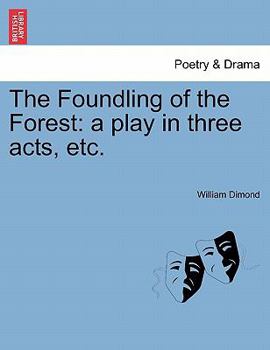 Paperback The Foundling of the Forest: A Play in Three Acts, Etc. Book