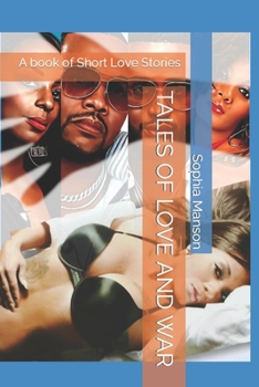 Tales Of Love And War: A book of Short Love Stories