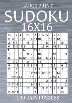 Paperback Large Print Sudoku 16x16 - 100 Easy Puzzles: Sudoku Variant Puzzle Book for Adults [Large Print] Book