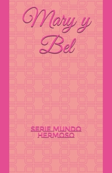 Paperback Mary y Bel: Serie MUNDO HERMOSO [Spanish] Book
