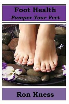 Paperback Foot Health - Pamper Your Feet: Take Care of Your Feet to Reduce Diabetes-Related Foot Issues Book