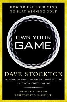 Hardcover Own Your Game: How to Use Your Mind to Play Winning Golf Book