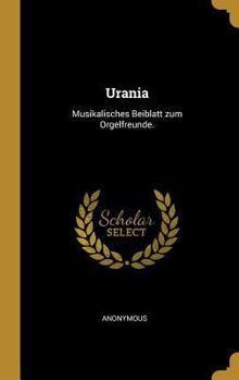 Hardcover Urania: Musikalisches Beiblatt zum Orgelfreunde. [German] Book