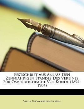 Paperback Festschrift Aus Anlass Den Zennj Hrigen Standes Des Vereines Fur Sverreichische Vol Kunde (1894-1904) [German] Book