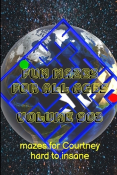 Paperback Fun Mazes for All Ages Volume 903: Mazes for Courtney - Hard to Insane Book
