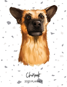 Chinook 2020 Planner: Dated Weekly Diary With To Do Notes & Dog Quotes (Awesome Calendar Planners for Pup Owners - Pedigree Breeds)