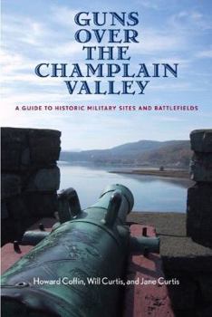 Paperback Guns Over the Champlain Valley: A Guide to Historic Military Sites and Battlefields Book