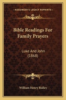 Paperback Bible Readings For Family Prayers: Luke And John (1868) Book