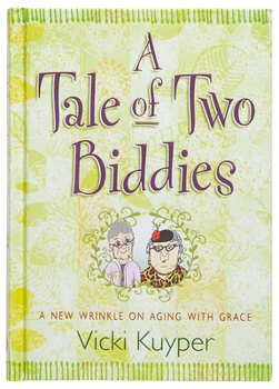 Hardcover A Tale of Two Biddies: A New Wrinkle on Aging with Grace Book