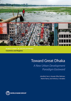 Paperback Toward Great Dhaka: A New Urban Development Paradigm Eastward Book